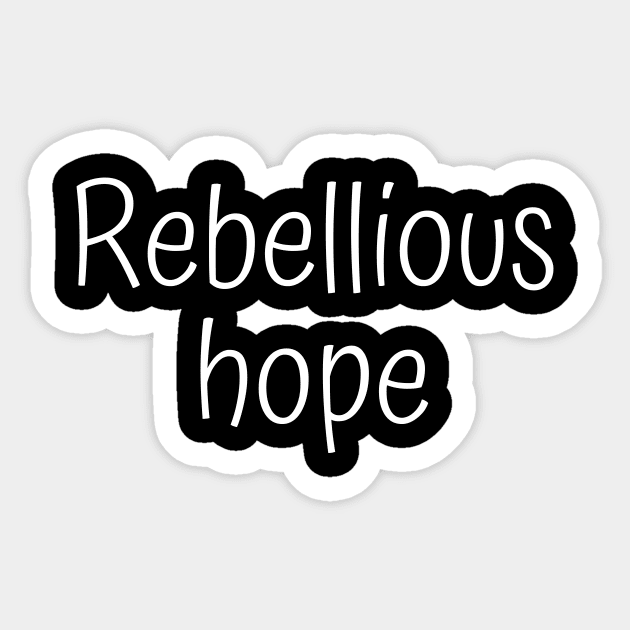 Rebellious Hope Sticker by Word and Saying